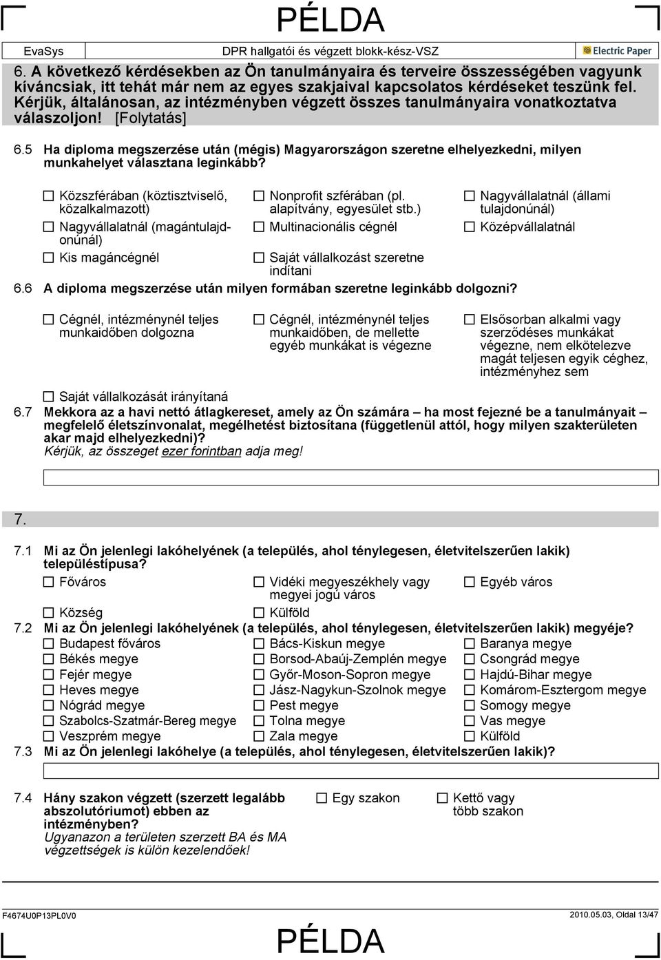 5 Ha diploma megszerzése után (mégis) Magyarországon szeretne elhelyezkedni, milyen munkahelyet választana leginkább?