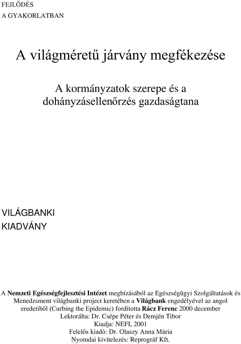 világbanki project keretében a Világbank engedélyével az angol HUHGHWLEO&XUELQJWKH(SLGHPLFIRUGtWRWWDRácz Ferenc 2000