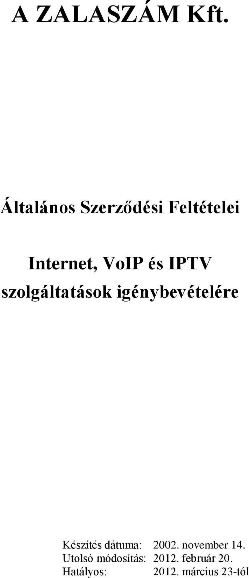 IPTV szolgáltatások igénybevételére Készítés