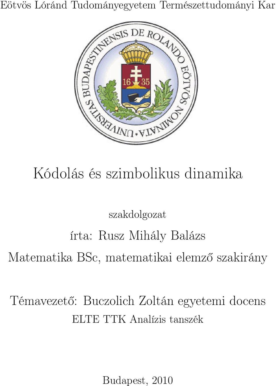 Matematika BSc, matematikai elemző szakirány Témavezető: