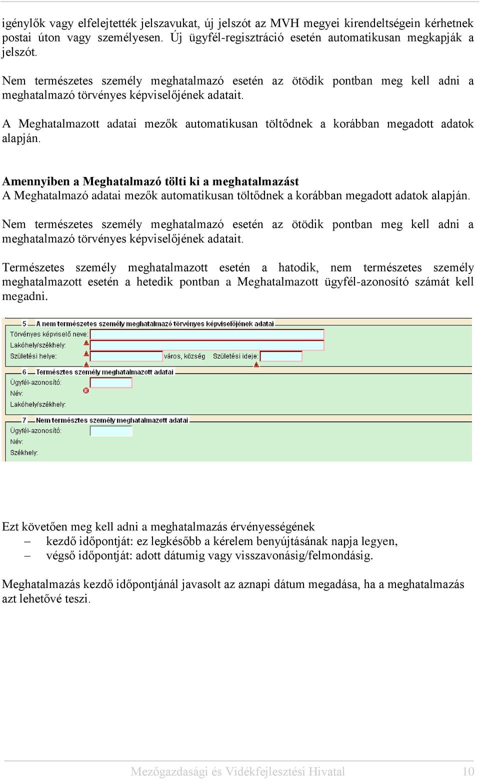 A Meghatalmazott adatai mezők automatikusan töltődnek a korábban megadott adatok alapján.