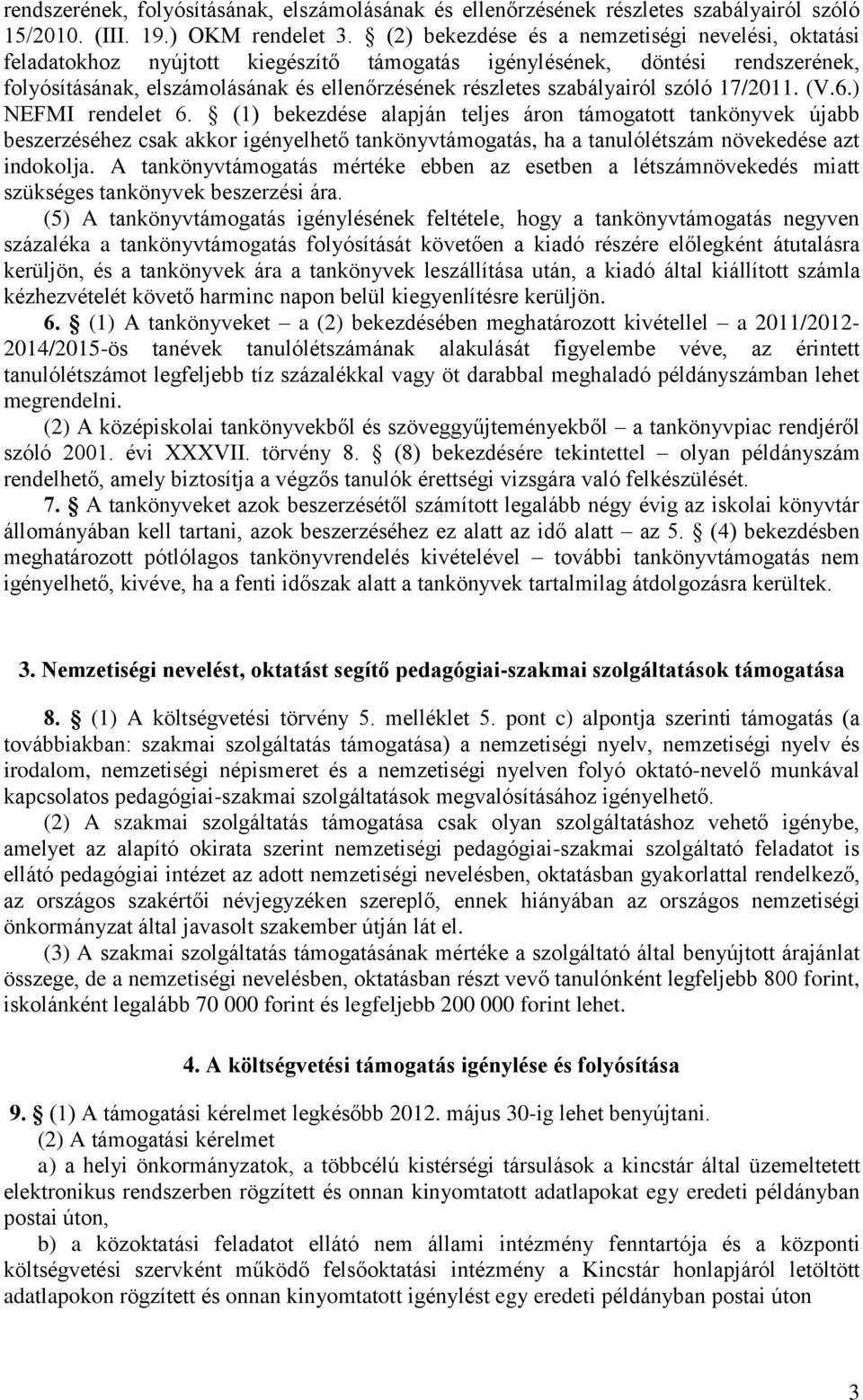 szabályairól szóló 17/2011. (V.6.) NEFMI rendelet 6.