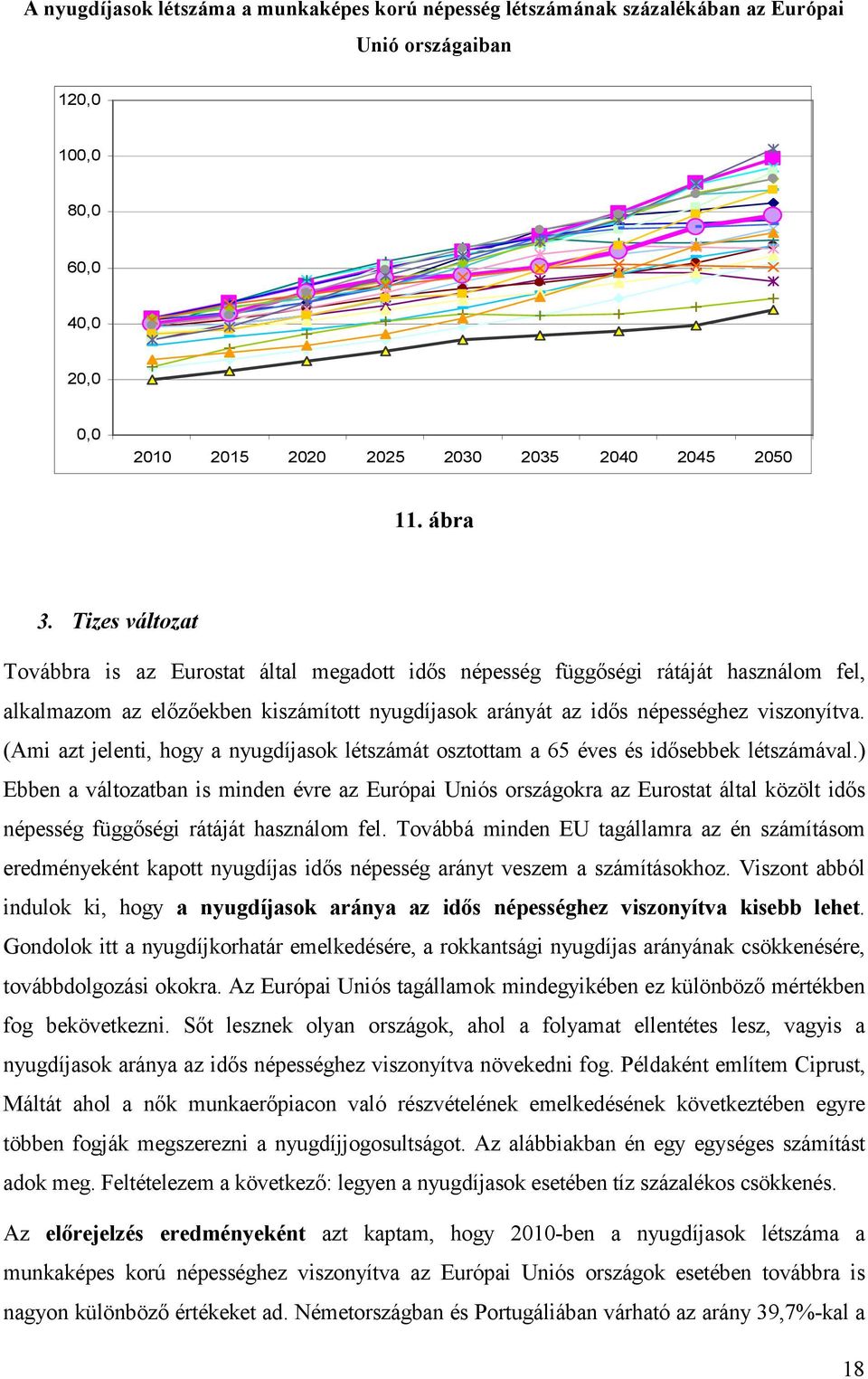 (Ami azt jelenti, hogy a nyugdíjasok létszámát osztottam a 65 éves és idısebbek létszámával.