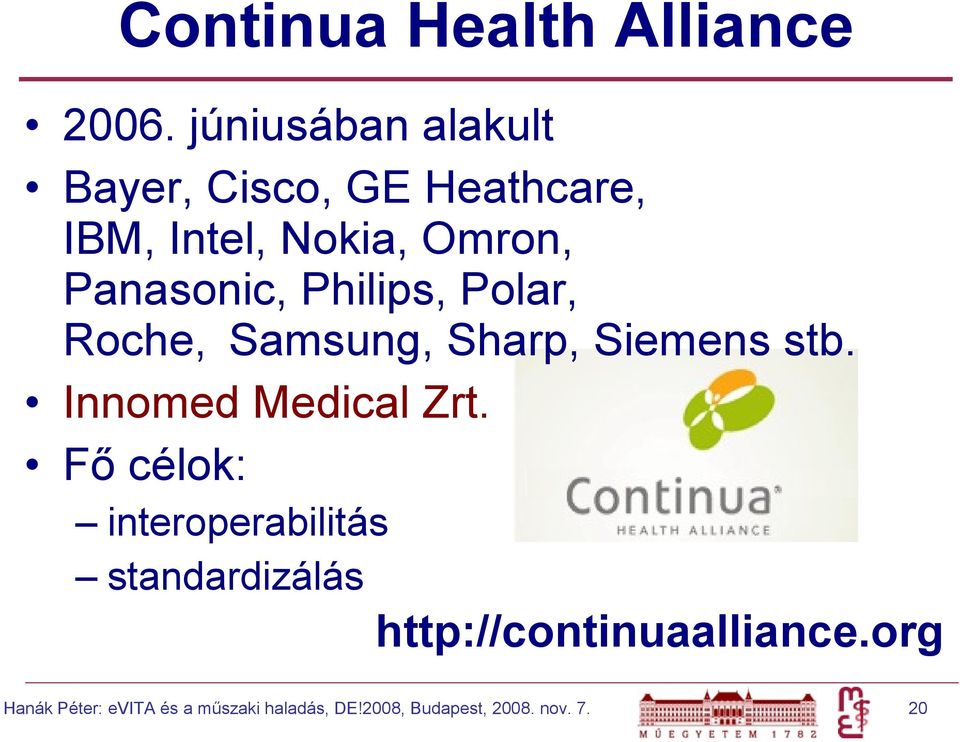 Philips, Polar, Roche, Samsung, Sharp, Siemens stb. Innomed Medical Zrt.