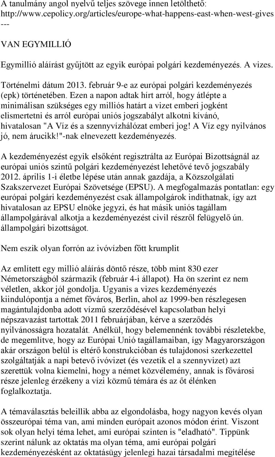 február 9-e az európai polgári kezdeményezés (epk) történetében.