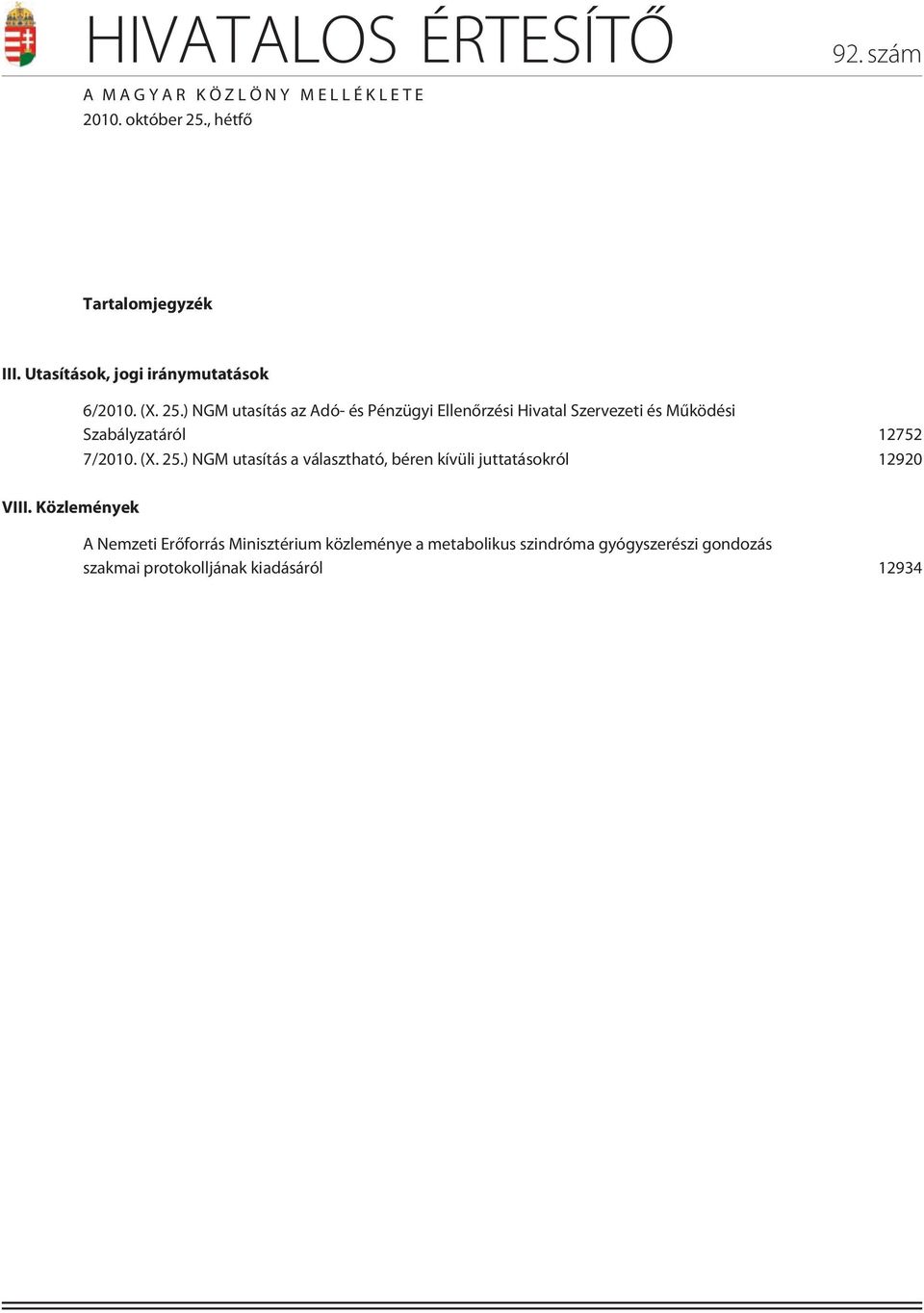 ) NGM utasítás az Adó- és Pénzügyi Ellenõrzési Hivatal Szervezeti és Mûködési Szabályzatáról 12752 7/2010. (X. 25.