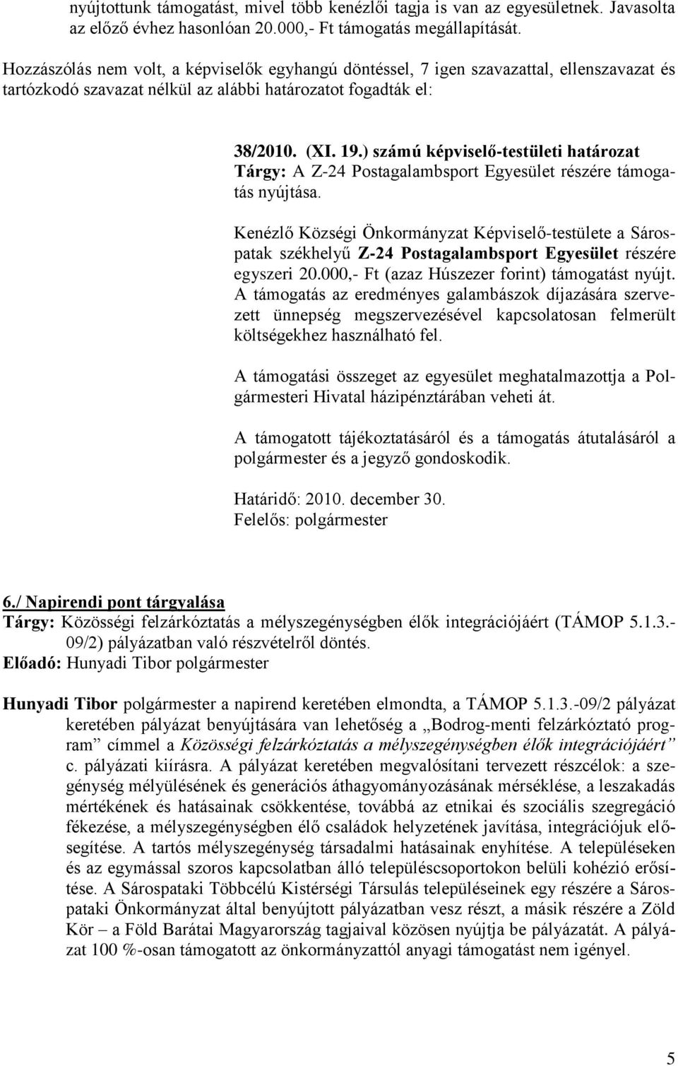 ) számú képviselő-testületi határozat Tárgy: A Z-24 Postagalambsport Egyesület részére támogatás nyújtása.