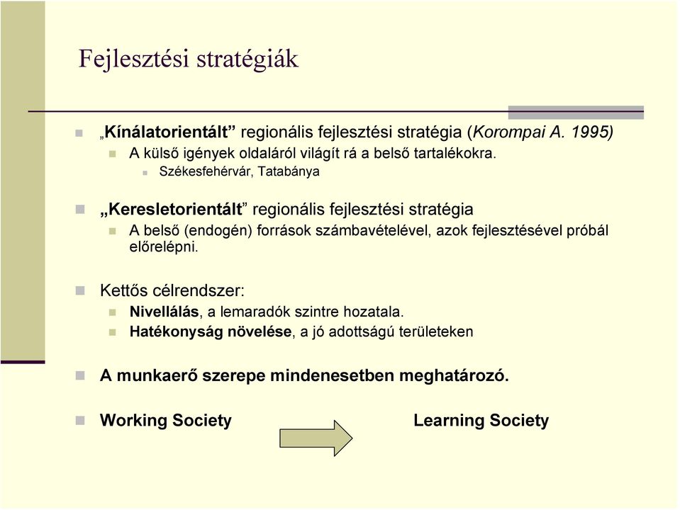 Székesfehérvár, Tatabánya Keresletorientált regionális fejlesztési stratégia A belső (endogén) források számbavételével,