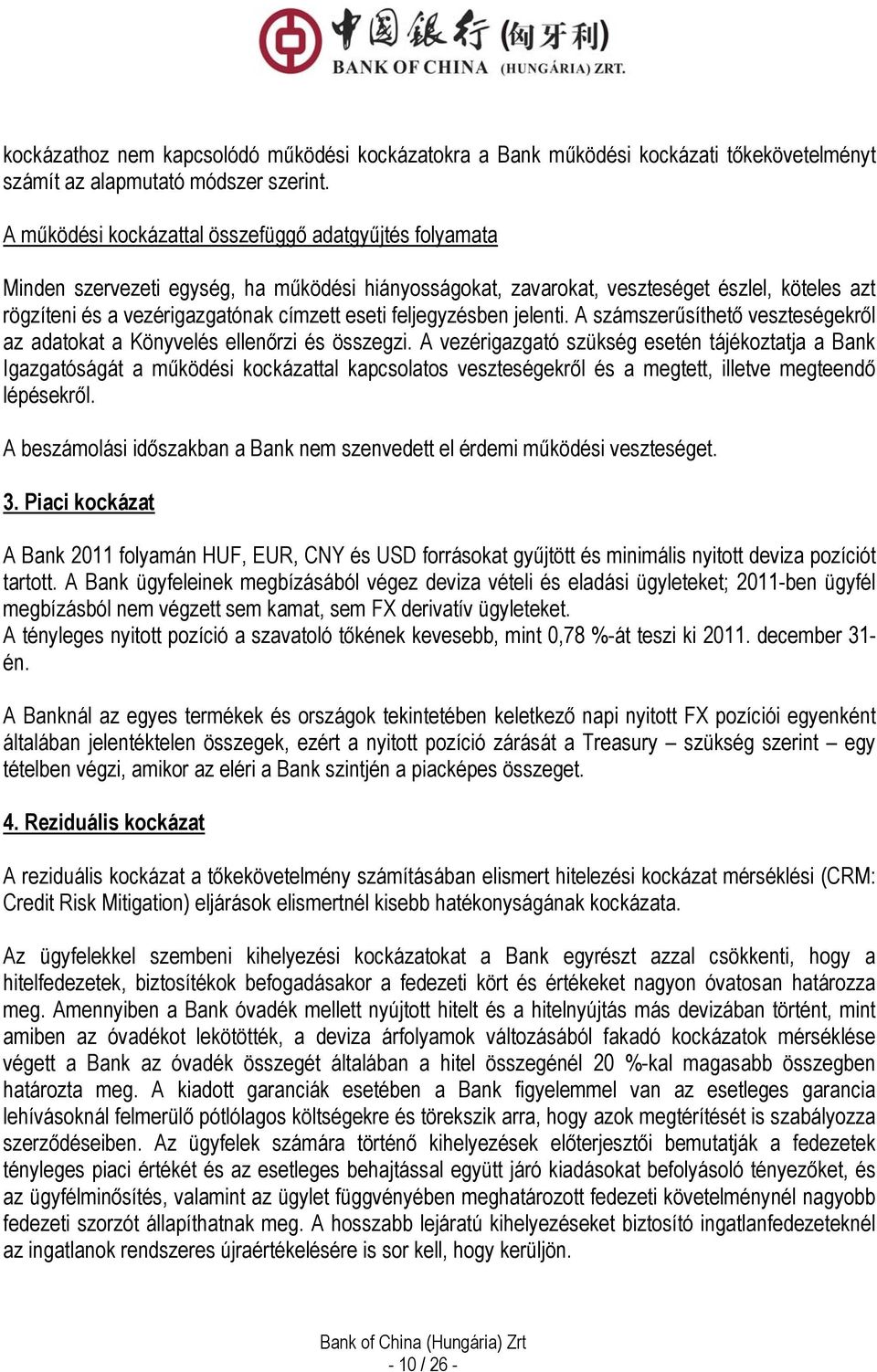 feljegyzésben jelenti. A számszerűsíthető veszteségekről az adatokat a Könyvelés ellenőrzi és összegzi.