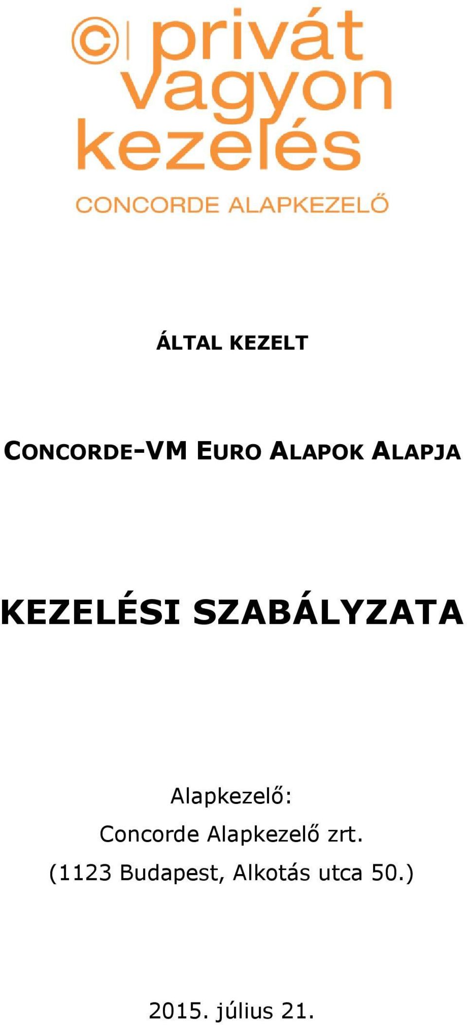 Alapkezelő: Concorde Alapkezelő zrt.