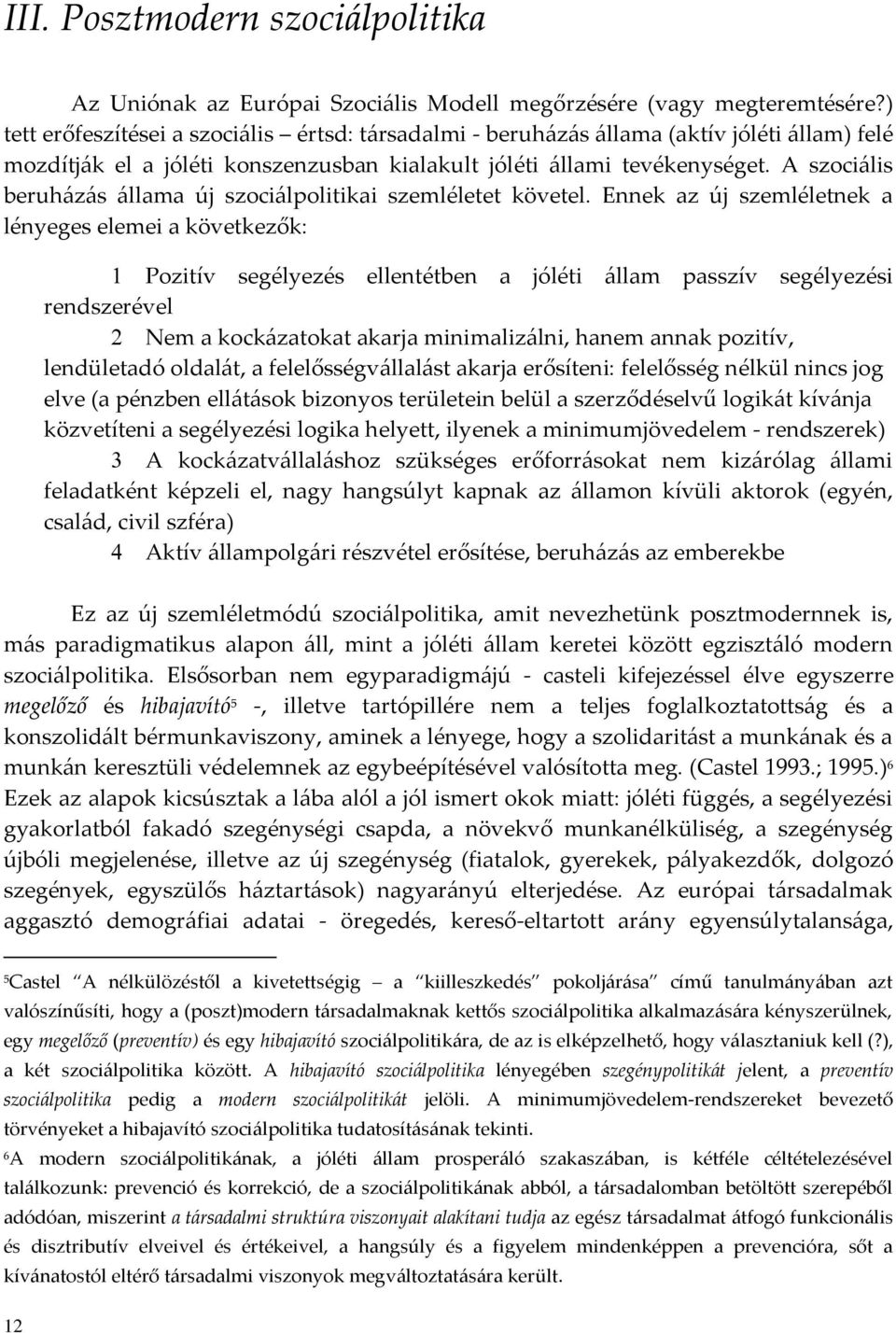 A szoci{lis beruh{z{s {llama új szoci{lpolitikai szemléletet követel.