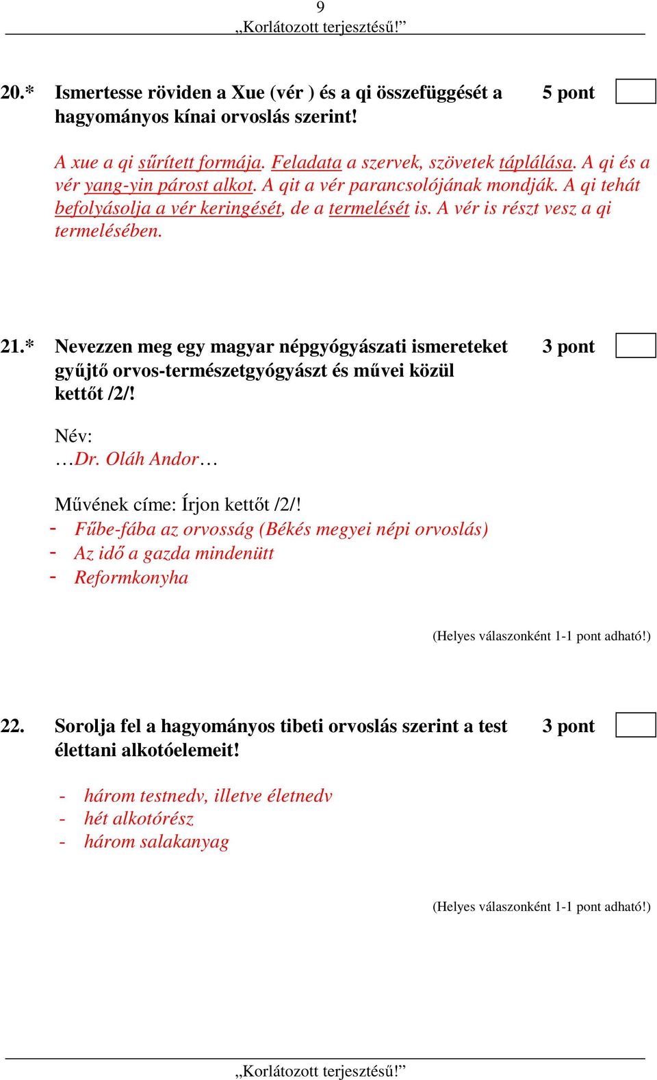 * Nevezzen meg egy magyar népgyógyászati ismereteket 3 pont gyűjtő orvos-természetgyógyászt és művei közül kettőt /2/! Név: Dr. Oláh Andor Művének címe: Írjon kettőt /2/!