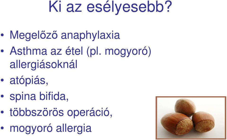 (pl. mogyoró) allergiásoknál