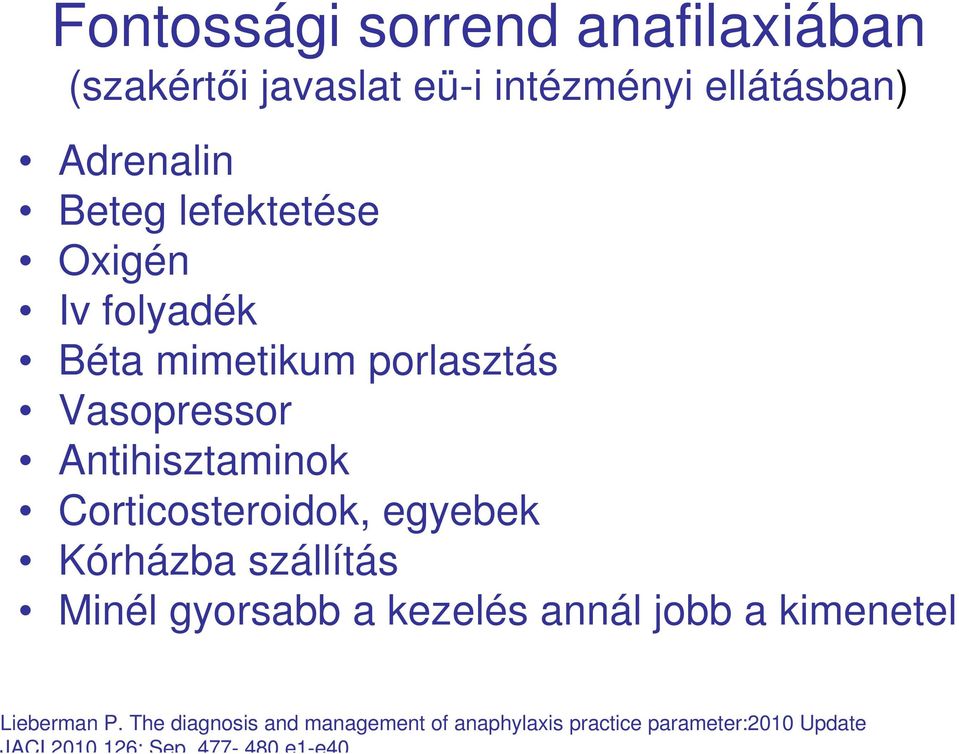 Corticosteroidok, egyebek Kórházba szállítás Minél gyorsabb a kezelés annál jobb a kimenetel