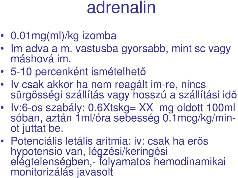 szállítási idı Iv:6-os szabály: 0.6Xtskg= XX mg oldott 100ml sóban, aztán 1ml/óra sebesség 0.