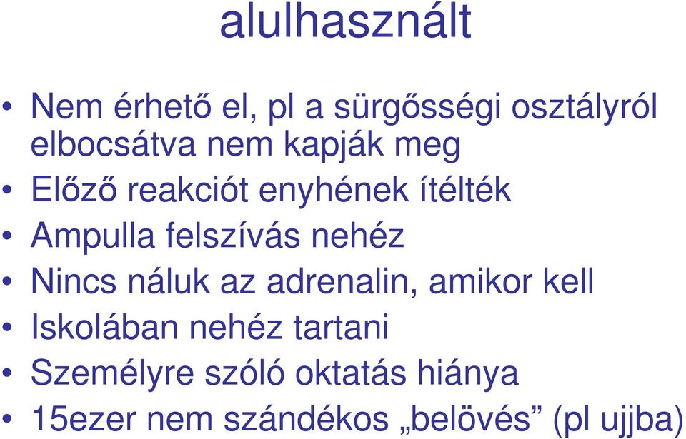 nehéz Nincs náluk az adrenalin, amikor kell Iskolában nehéz tartani