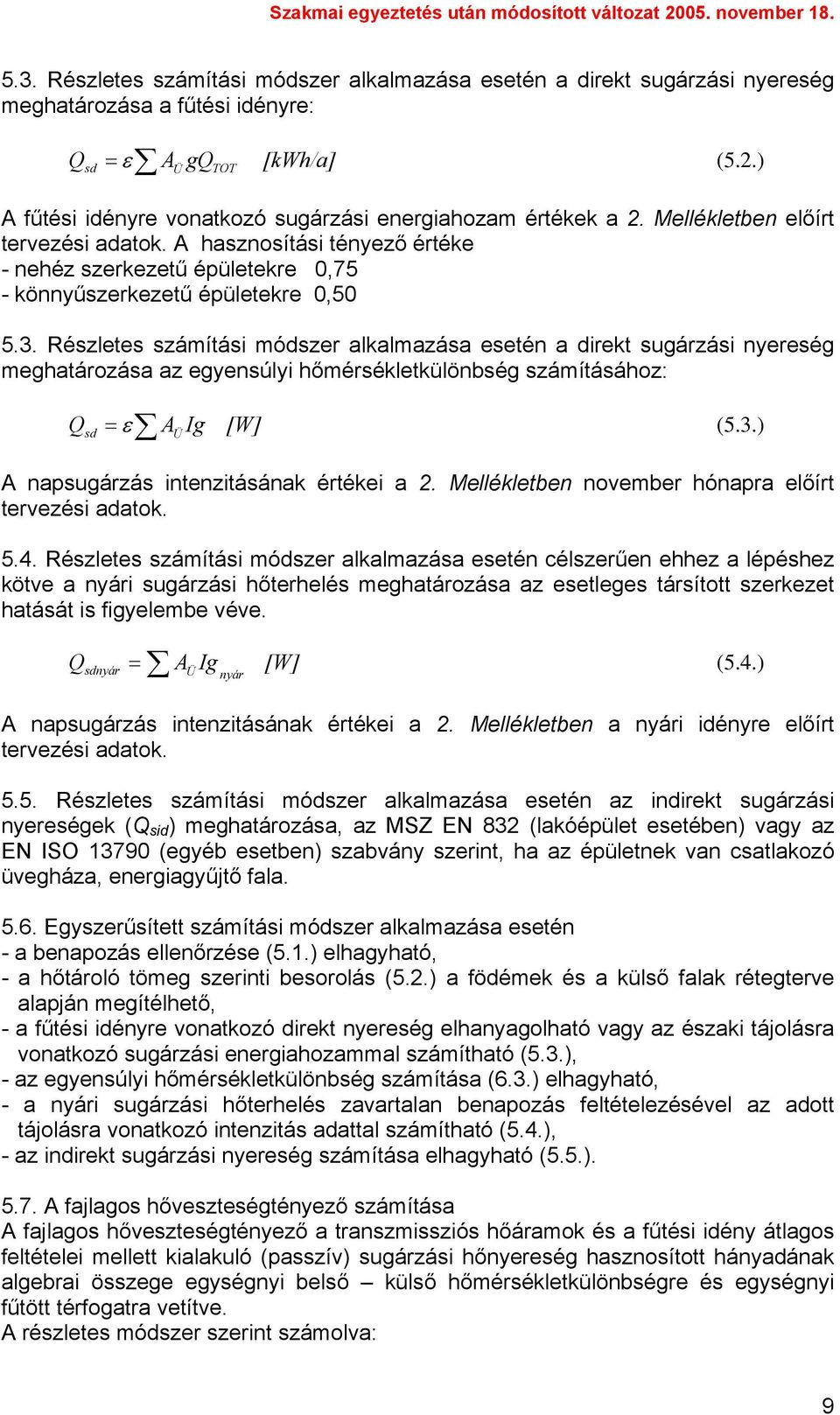 A hasznosítási tényező értéke - nehéz szerkezetű épületekre 0,75 - könnyűszerkezetű épületekre 0,50 5.3.