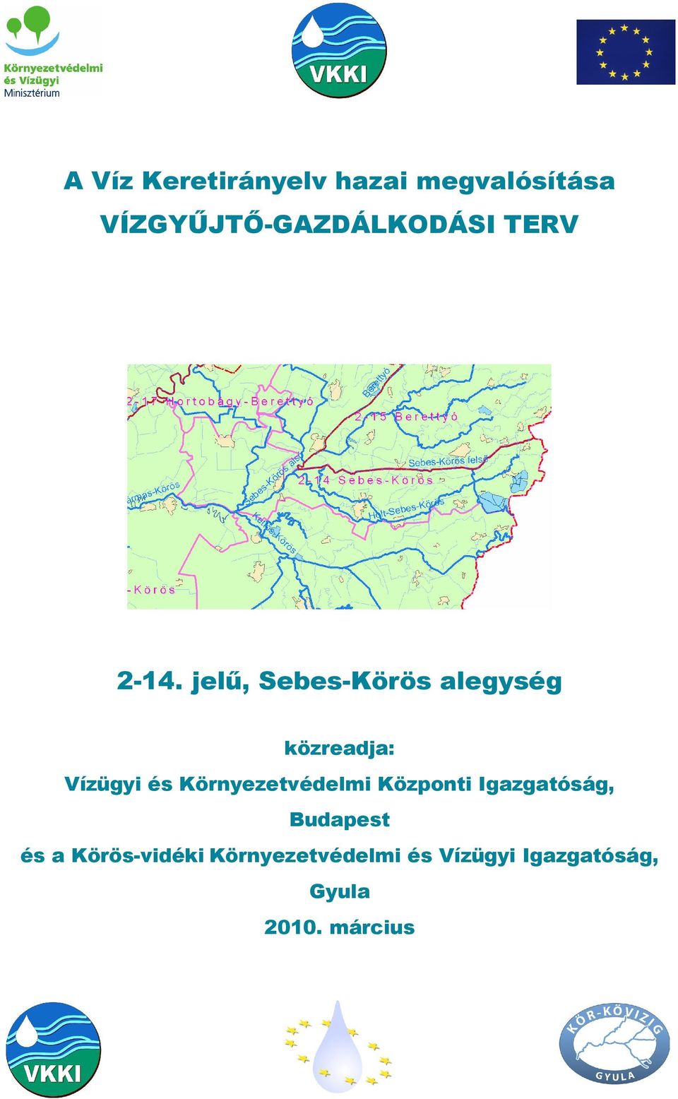 jelő, Sebes-Körös alegység közreadja: Vízügyi és