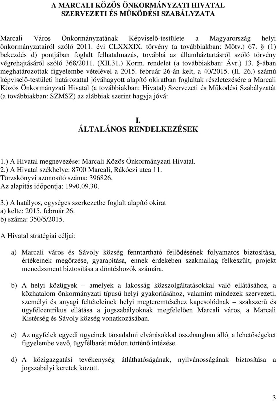 rendelet (a továbbiakban: Ávr.) 13. -ában meghatározottak figyelembe vételével a 2015. február 26-