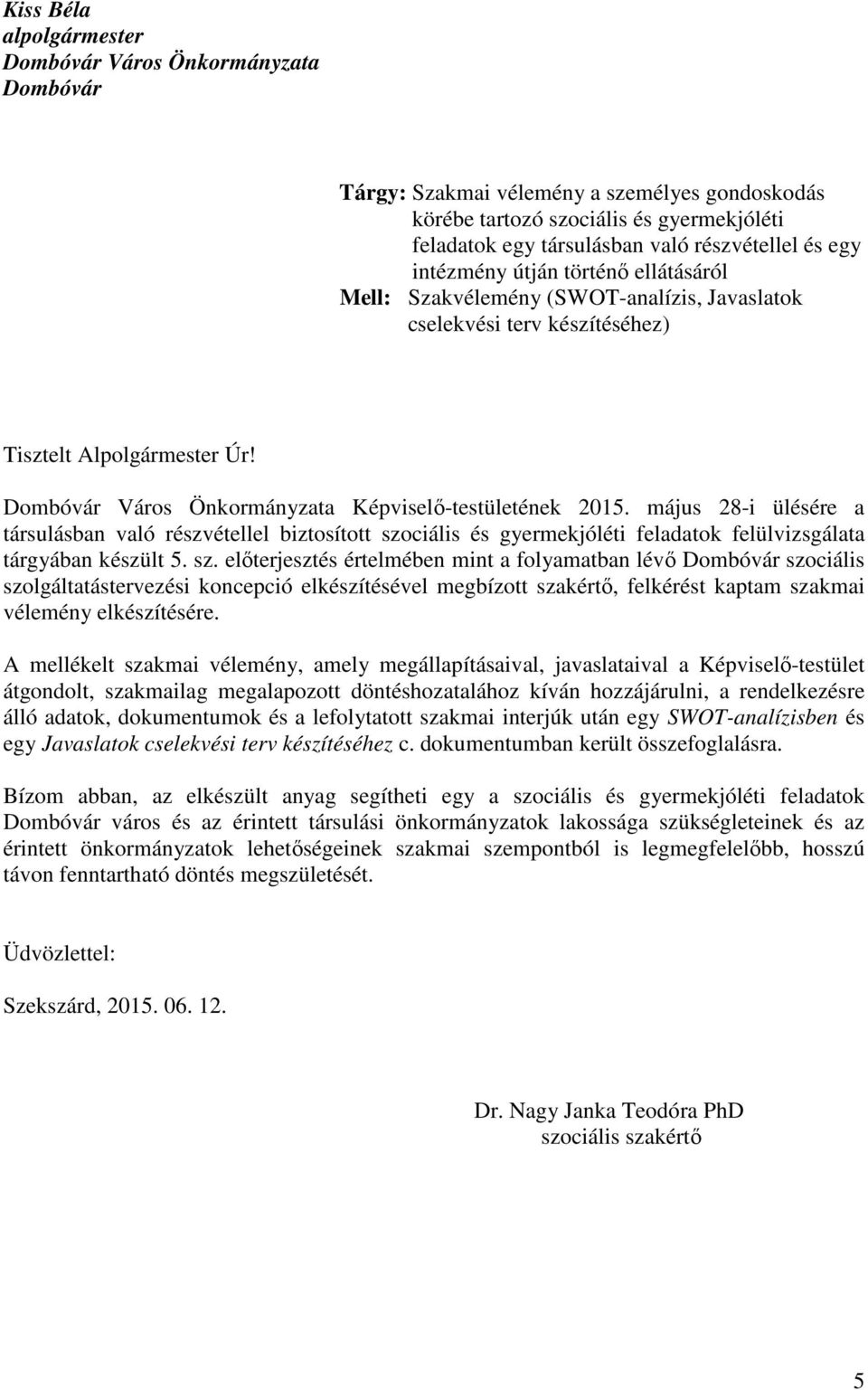 Dombóvár Város Önkormányzata Képviselő-testületének 2015. május 28-i ülésére a társulásban való részvétellel biztosított szo