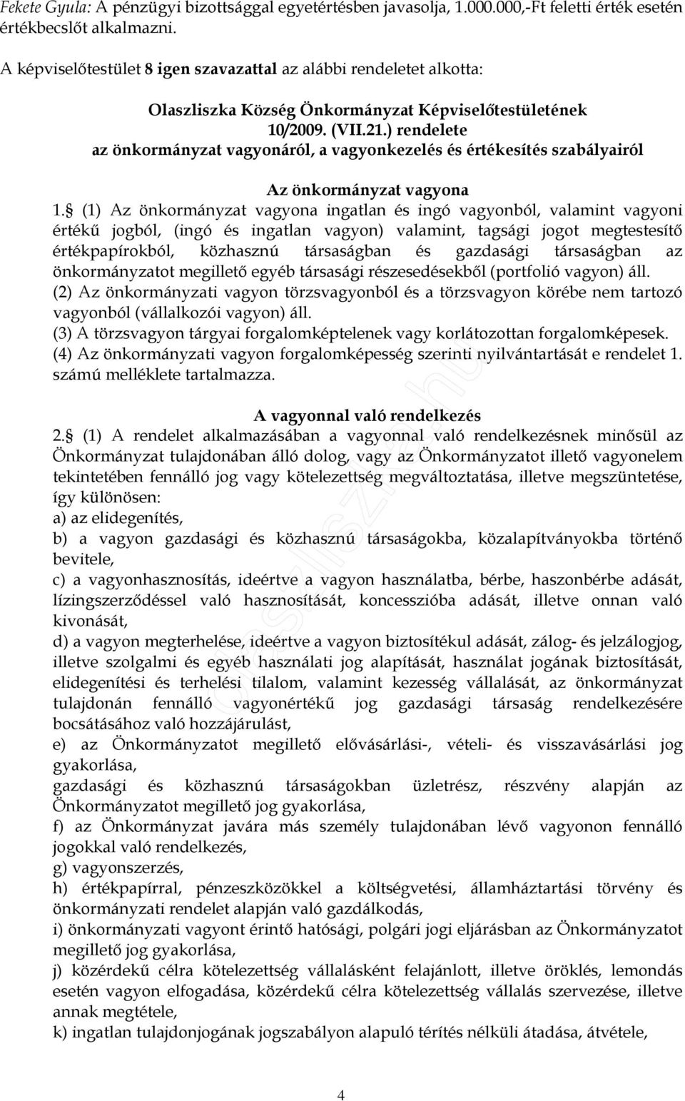 ) rendelete az önkormányzat vagyonáról, a vagyonkezelés és értékesítés szabályairól Az önkormányzat vagyona 1.