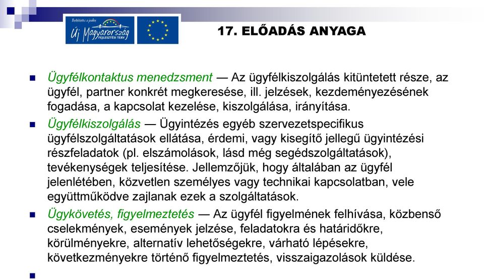 elszámolások, lásd még segédszolgáltatások), tevékenységek teljesítése.