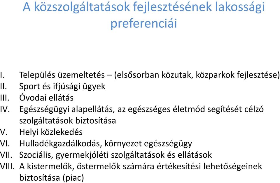 Egészségügyi alapellátás, az egészséges életmód segítését célzó szolgáltatások biztosítása V. Helyi közlekedés VI.