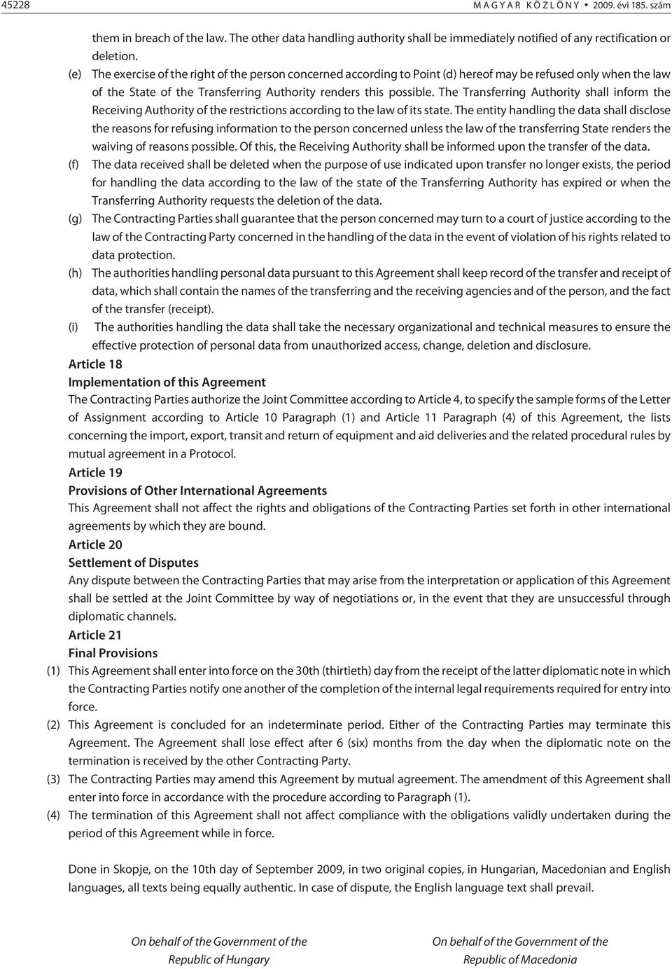 The Transferring Authority shall inform the Receiving Authority of the restrictions according to the law of its state.