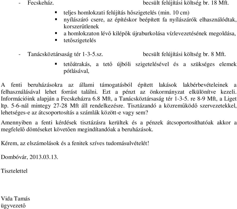 tér 1-3-5.sz. becsült felújítási költség br. 8 Mft.