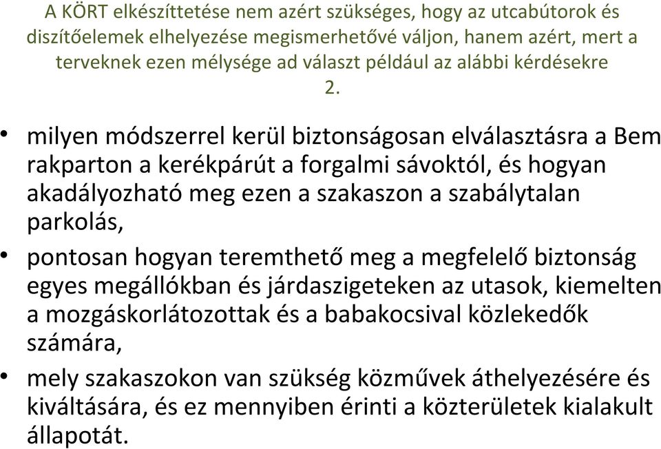 milyen módszerrel kerül biztonságosan elválasztásra a Bem rakparton a kerékpárút a forgalmi sávoktól, és hogyan akadályozható meg ezen a szakaszon a szabálytalan