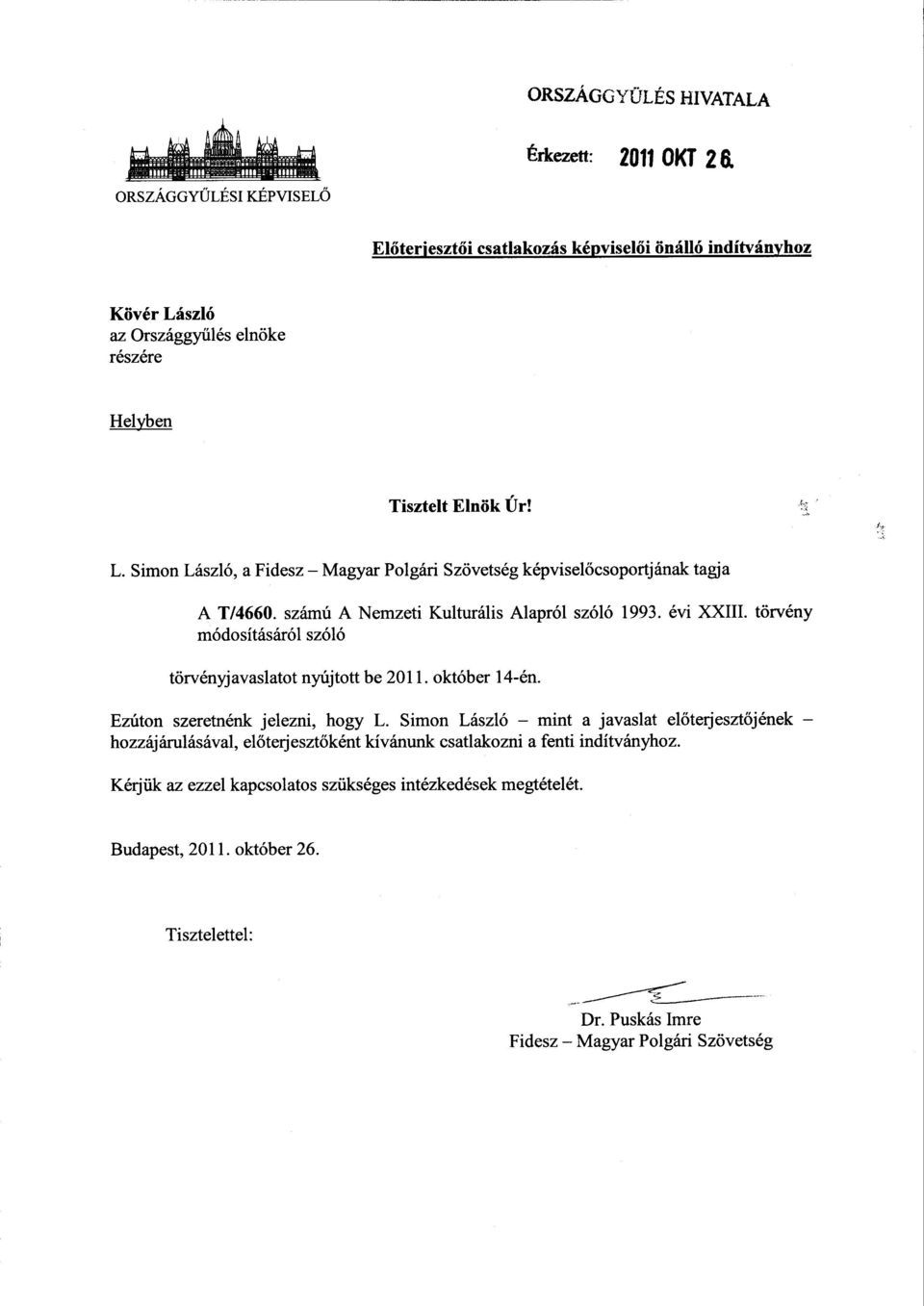 törvény módosításáról szóló törvényjavaslatot nyújtott be 2011. október 14-én. Ezúton szeretnénk jelezni, hogy L.