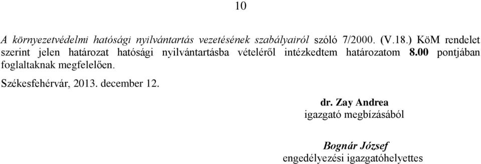 intézkedtem határozatom 8.00 pontjában foglaltaknak megfelelően. Székesfehérvár, 2013.