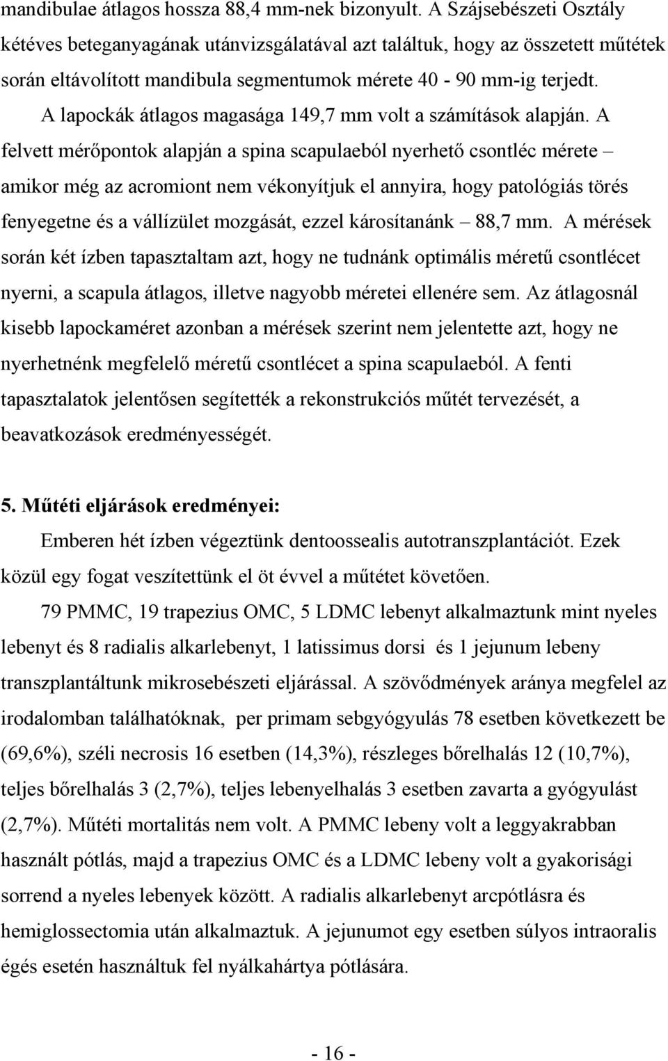 A lapockák átlagos magasága 149,7 mm volt a számítások alapján.