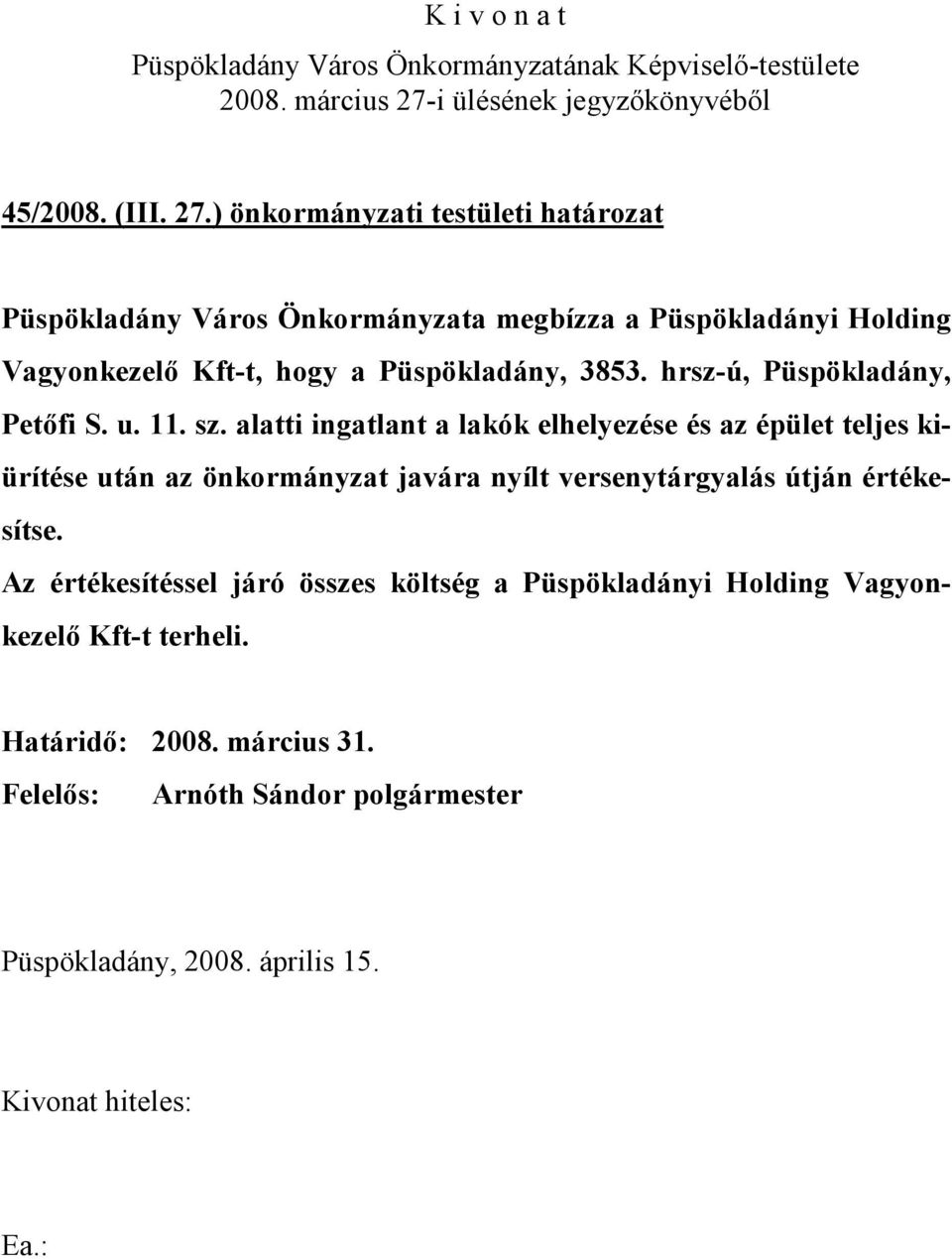 hogy a Püspökladány, 3853. hrsz-ú, Püspökladány, Petőfi S. u. 11. sz.