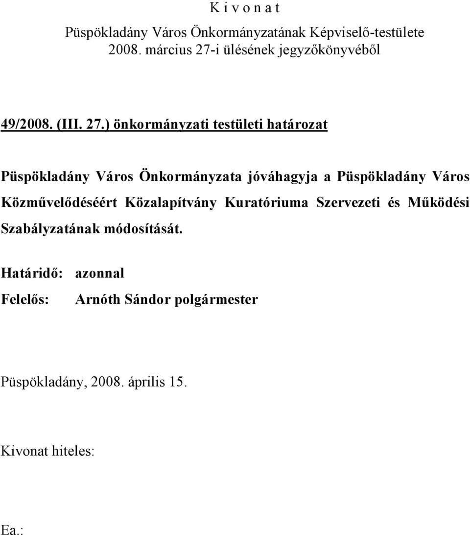 Önkormányzata jóváhagyja a Püspökladány Város Közművelődéséért