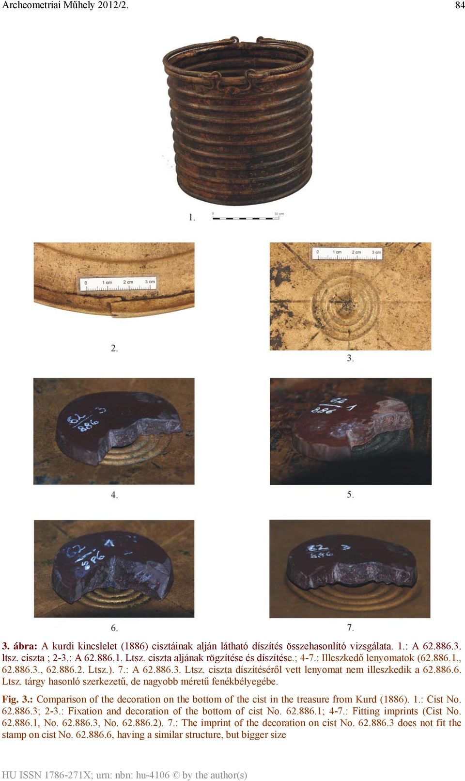 Fig. 3.: Comparison of the decoration on the bottom of the cist in the treasure from Kurd (1886). 1.: Cist No. 62.886.3; 2-3.: Fixation and decoration of the bottom of cist No. 62.886.1; 4-7.