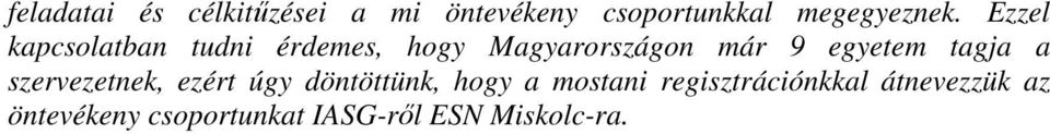 tagja a szervezetnek, ezért úgy döntöttünk, hogy a mostani