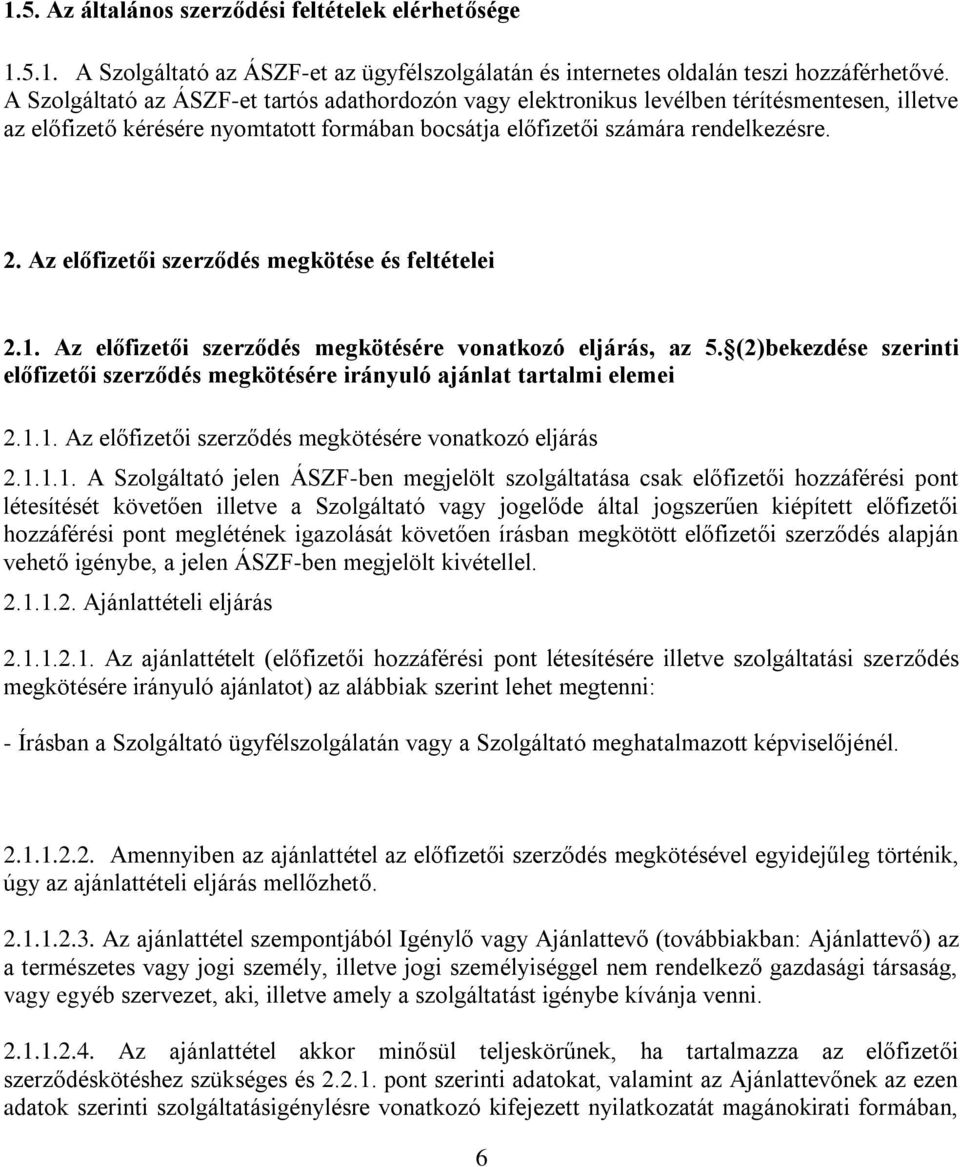 Az előfizetői szerződés megkötése és feltételei 2.1. Az előfizetői szerződés megkötésére vonatkozó eljárás, az 5.