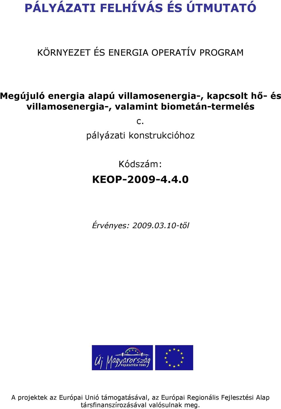 pályázati konstrukcióhoz Kódszám: KEOP-2009-4.4.0 Érvényes: 2009.03.