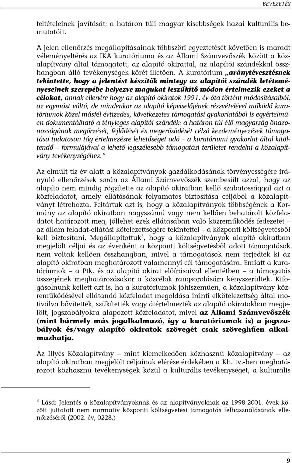 okirattal, az alapítói szándékkal összhangban álló tevékenységek körét illetően.