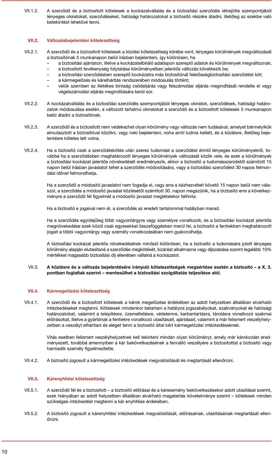 illetőleg az ezekbe való betekintést lehetővé tenni. VII.2. VII.2.1. VII.2.2. VII.2.3. VII.2.4.