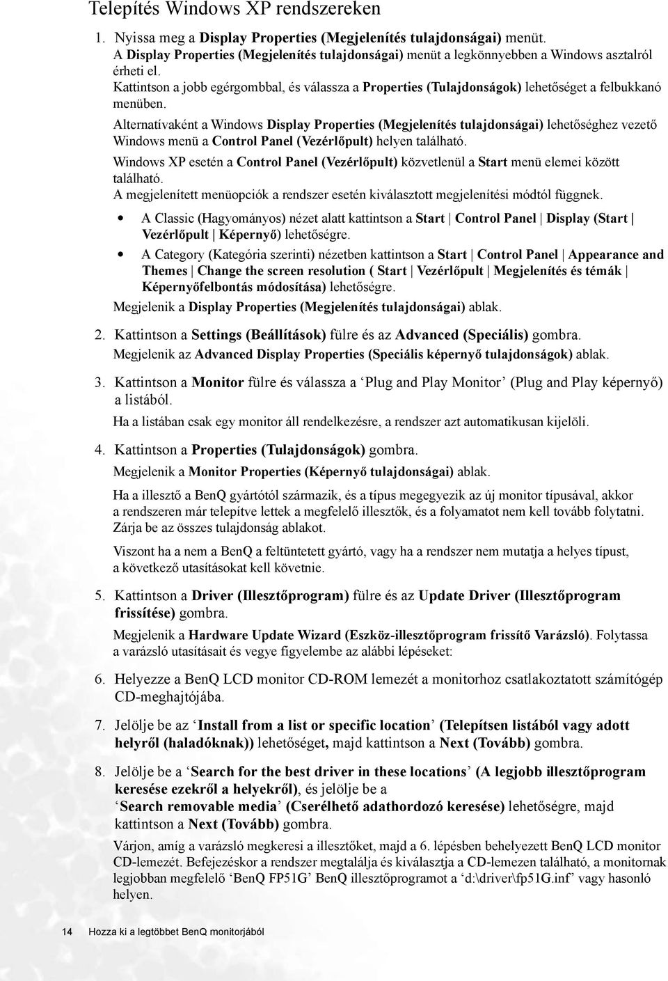Kattintson a jobb egérgombbal, és válassza a Properties (Tulajdonságok) lehetőséget a felbukkanó menüben.