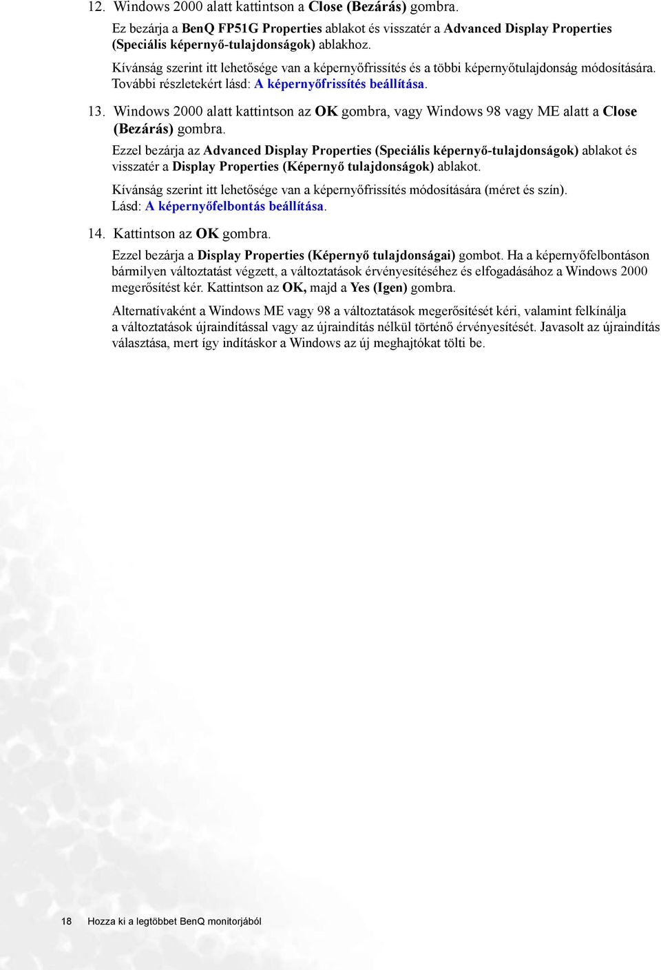 Windows 2000 alatt kattintson az OK gombra, vagy Windows 98 vagy ME alatt a Close (Bezárás) gombra.