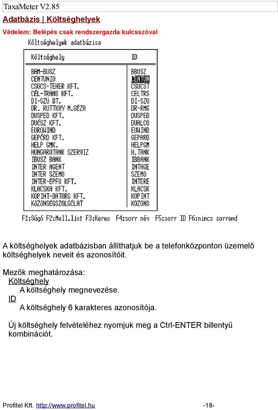 Mezők meghatározása: Költséghely A költséghely megnevezése.