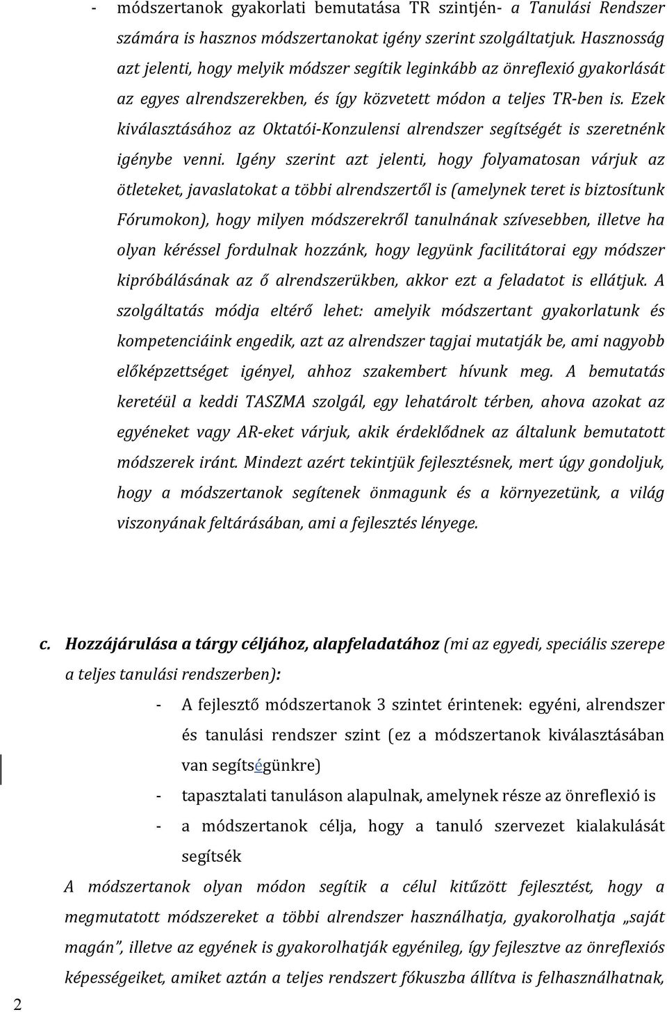 Ezek kiválasztásához az Oktatói Konzulensi alrendszer segítségét is szeretnénk igénybe venni.