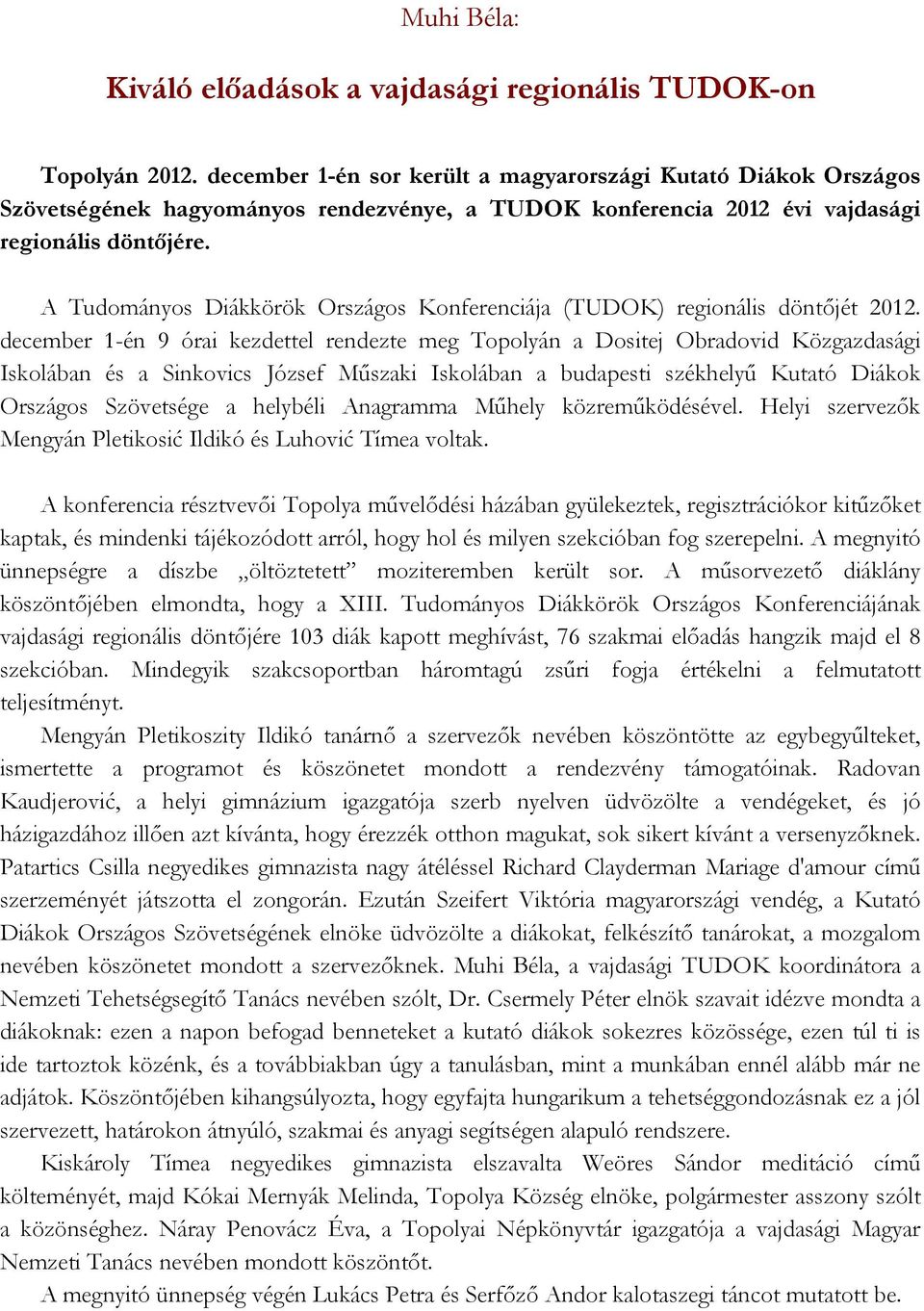 A Tudományos Diákkörök Országos Konferenciája (TUDOK) regionális döntőjét 2012.