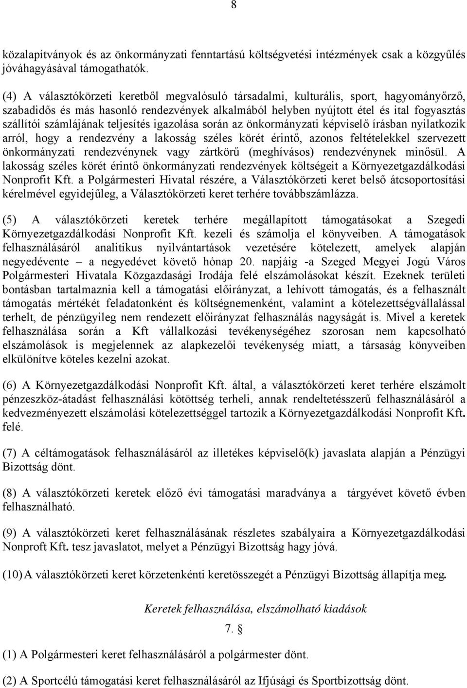 számlájának teljesítés igazolása során az önkormányzati képviselő írásban nyilatkozik arról, hogy a rendezvény a lakosság széles körét érintő, azonos feltételekkel szervezett önkormányzati