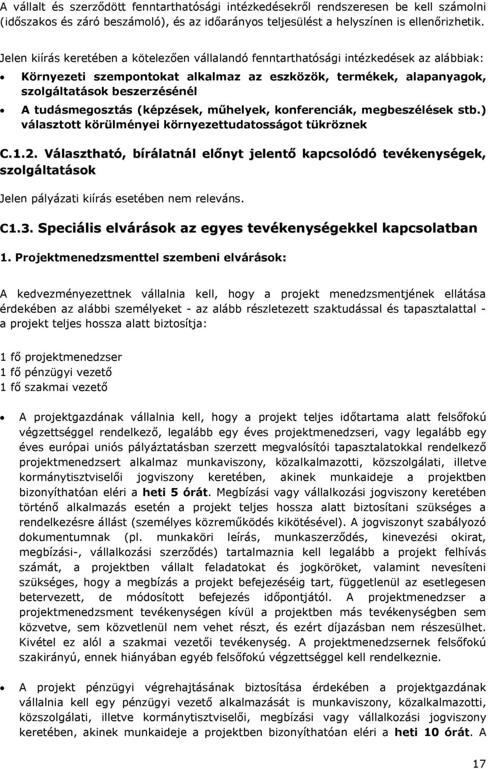 tudásmegosztás (képzések, műhelyek, konferenciák, megbeszélések stb.) választott körülményei környezettudatosságot tükröznek C.1.2.