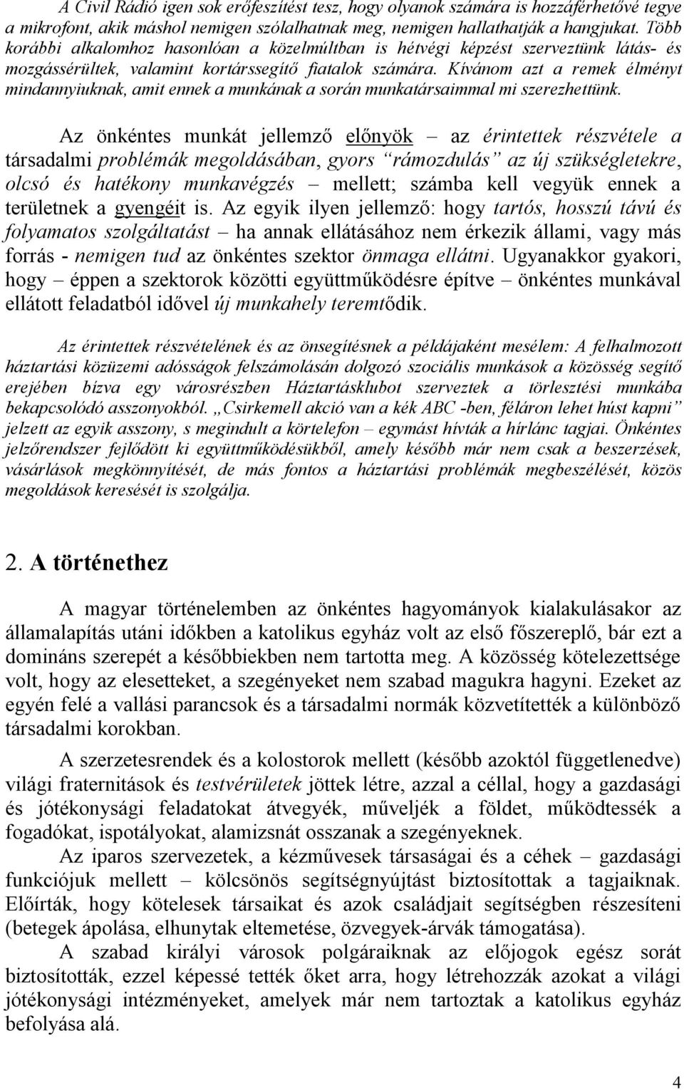 Kívánom azt a remek élményt mindannyiuknak, amit ennek a munkának a során munkatársaimmal mi szerezhettünk.