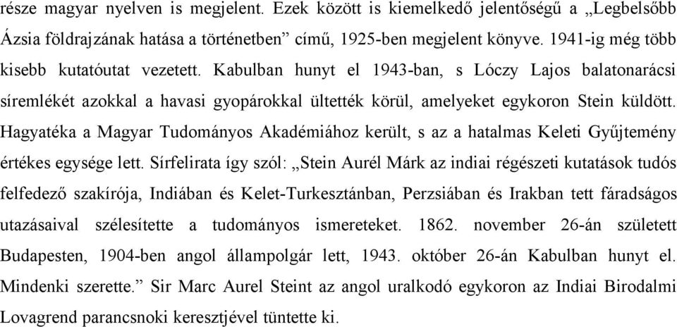 Hagyatéka a Magyar Tudományos Akadémiához került, s az a hatalmas Keleti Gyűjtemény értékes egysége lett.